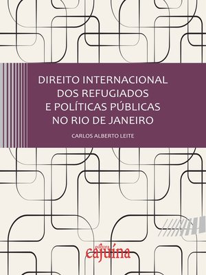 cover image of Direito internacional dos refugiados e políticas públicas no Rio de Janeiro